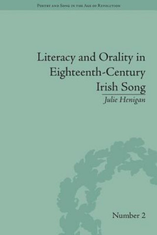 Książka Literacy and Orality in Eighteenth-Century Irish Song Julie Henigan