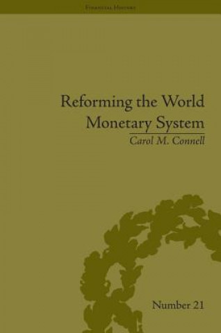 Kniha Reforming the World Monetary System Carol M. Connell