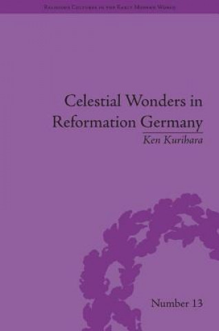 Książka Celestial Wonders in Reformation Germany Ken Kurihara