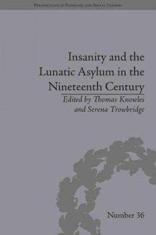 Kniha Insanity and the Lunatic Asylum in the Nineteenth Century Serena Trowbridge