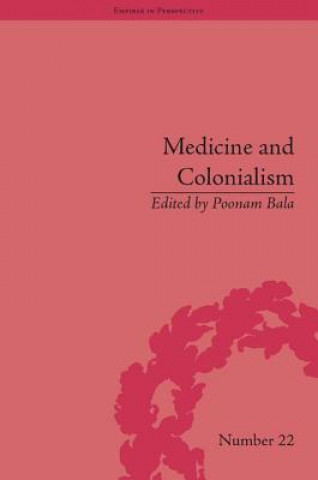 Kniha Medicine and Colonialism: Historical Perspectives in India and South Africa Poonam Bala