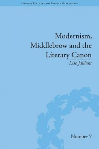 Knjiga Modernism, Middlebrow and the Literary Canon Jaillant