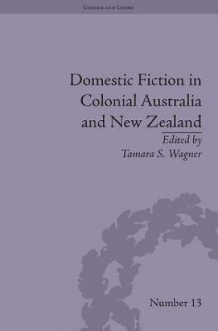 Książka Domestic Fiction in Colonial Australia and New Zealand Tamara S. Wagner