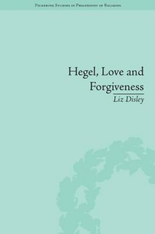 Kniha Hegel, Love and Forgiveness Liz Disley