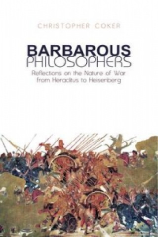 Kniha Barbarous Philosophers Christopher Coker