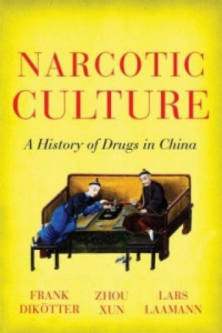 Kniha Narcotic Culture Frank Dikotter