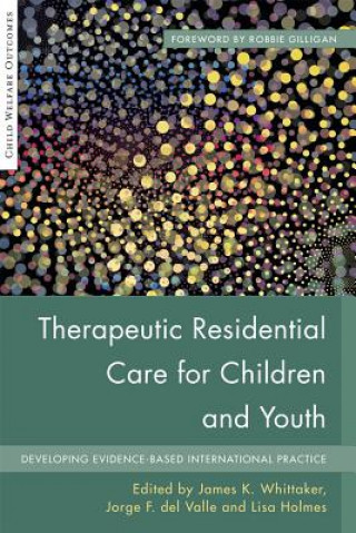 Knjiga Therapeutic Residential Care for Children and Youth James Whittaker