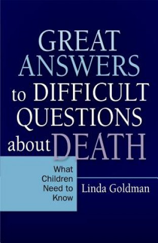 Kniha Great Answers to Difficult Questions about Death Linda Goldman