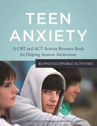 Книга Teen Anxiety Raychelle Cassada Lohmann