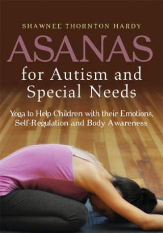 Könyv Asanas for Autism and Special Needs Shawnee Thornton Hardy