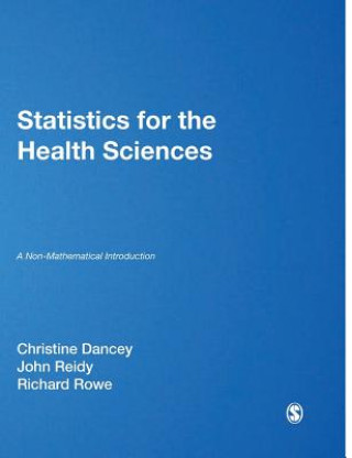 Книга Statistics for the Health Sciences Christine Dancey