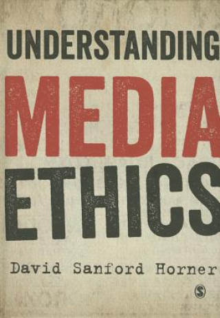 Könyv Understanding Media Ethics David Horner