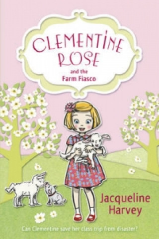 Carte Clementine Rose and the Farm Fiasco Jacqueline Harvey