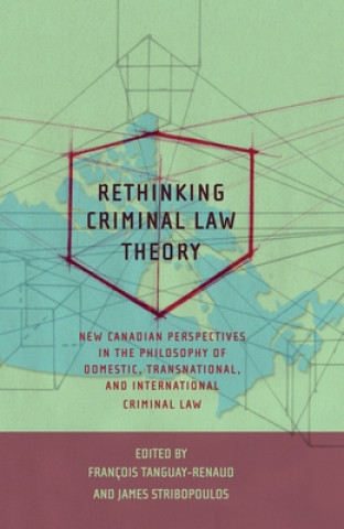Könyv Rethinking Criminal Law Theory Fran Tanguay-Renaud