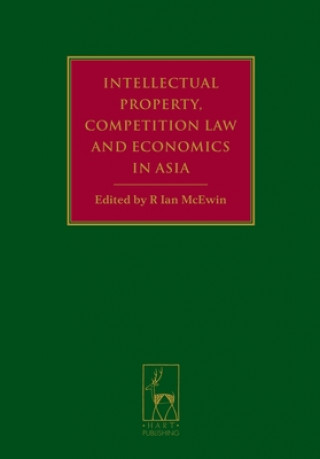 Könyv Intellectual Property, Competition Law and Economics in Asia R. Ian McEwin