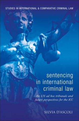 Könyv Sentencing in International Criminal Law Silvia D'Ascoli