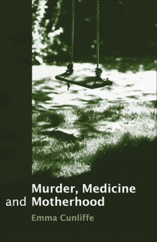Книга Murder, Medicine and Motherhood Emma Cunliffe