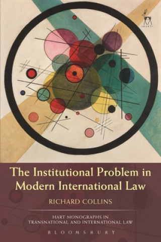 Könyv Institutional Problem in Modern International Law Richard Collins