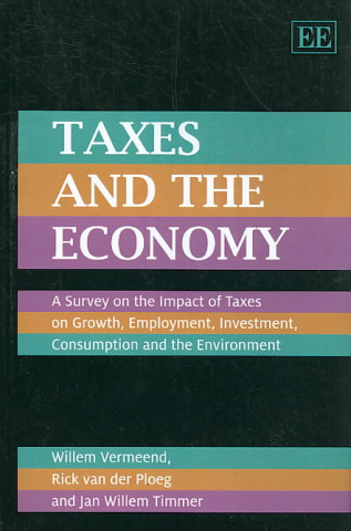 Carte Taxes and the Economy - A Survey on the Impact of Taxes on Growth, Employment, Investment, Consumption and the Environment Willem Vermeend