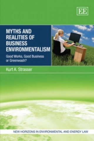 Carte Myths and Realities of Business Environmentalism - Good Works, Good Business or Greenwash? Kurt A. Strasser