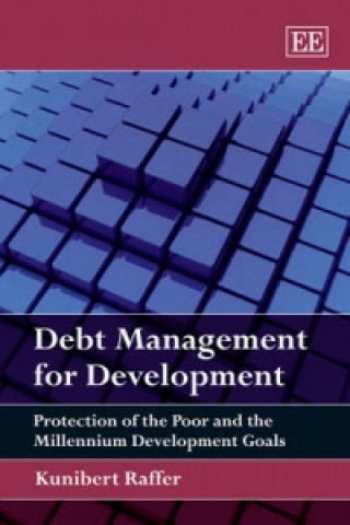 Carte Debt Management for Development - Protection of the Poor and the Millennium Development Goals Kunibert Raffer