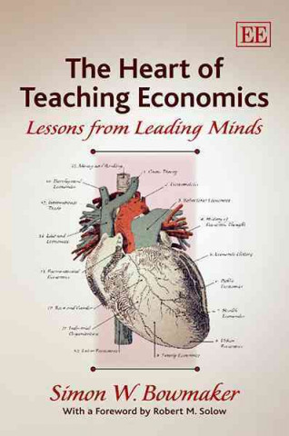 Kniha Heart of Teaching Economics Simon W. Bowmaker