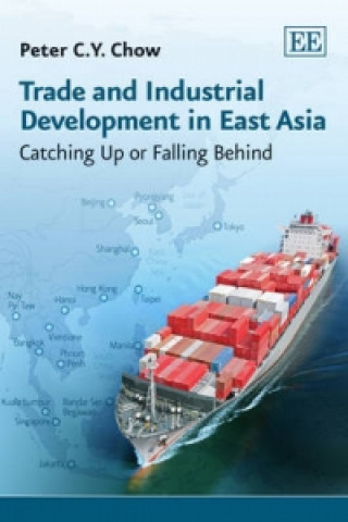 Kniha Trade and Industrial Development in East Asia Peter C.Y. Chow