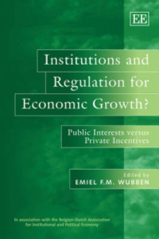 Könyv Institutions and Regulation for Economic Growth? - Public Interests versus Private Incentives 