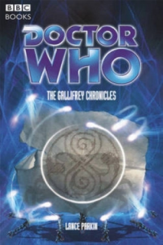 Könyv Doctor Who: The Gallifrey Chronicles Lance Parkin