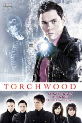 Carte Torchwood: Something in the Water Trevor Baxendale
