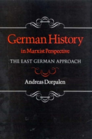 Carte German History in Marxist Perspective Andreas Dorpalen