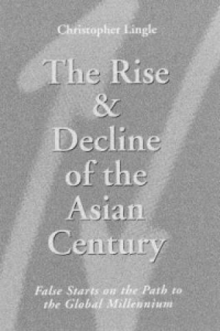 Книга Rise and Decline of the Asian Century Christopher Lingle