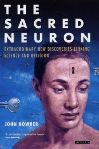 Könyv Sacred Neuron John Bowker