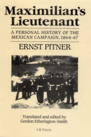 Könyv Maximillian's Lieutenant Ernest Pitner
