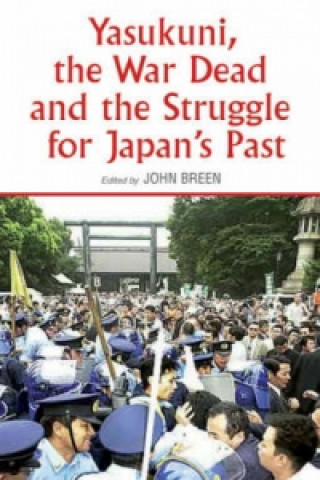 Könyv Yasukuni, the War Dead and the Struggle for Japan's Past 