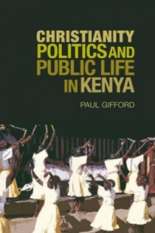Carte Christianity, Politics and Public Life in Kenya Paul Gifford