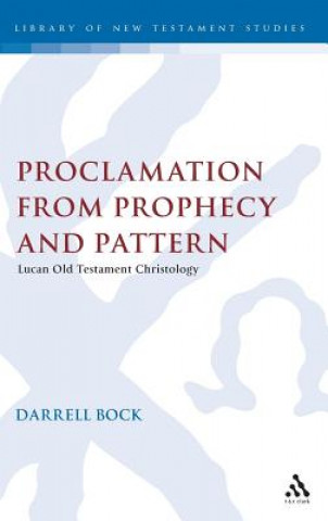 Könyv Proclamation from Prophecy and Pattern Darrell L. Bock