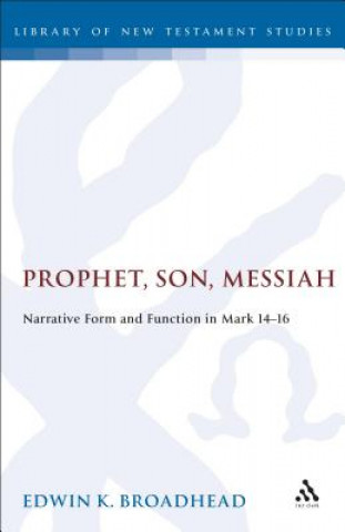 Könyv Prophet, Son, Messiah Edwin K. Broadhead