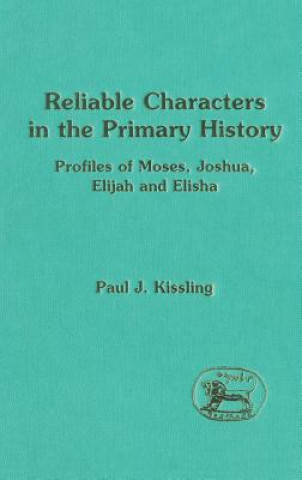 Kniha Reliable Characters in the Primary History Paul J. Kissling