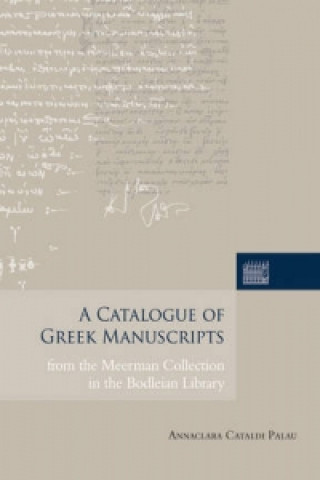 Książka Catalogue of Greek Manuscripts from the Meerman Collection in the Bodleian Library Annaclara Cataldi Palau