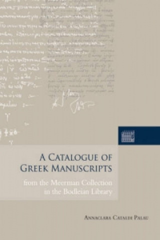 Libro Catalogue of Greek Manuscripts from the Meerman Collection in the Bodleian Library Annaclara Cataldi Palau