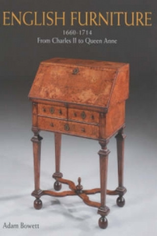 Carte English Furniture from Charles II to Queen Anne 1660-1714 Adam Bowett