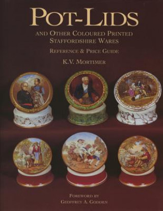 Libro Pot-lids & Other Coloured Printed Staffordshire Ware: Reference and Price Guide K.V. Mortimer