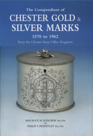 Książka Compendium of Chester Gold & Silver Marks 1570-1962: The Maurice H. Ridgway