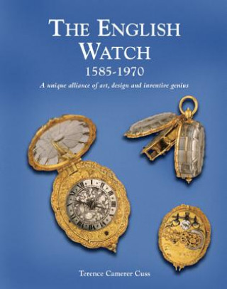 Libro English Watch: 1585-1970 a Unique Alliance of Art, Design and Inventive Genius Terence Camerer Cuss