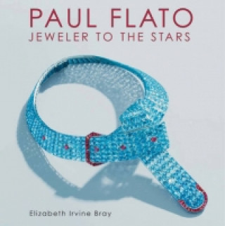 Carte Paul Flato: Jeweler to the Stars Elizabeth Irvine Bray