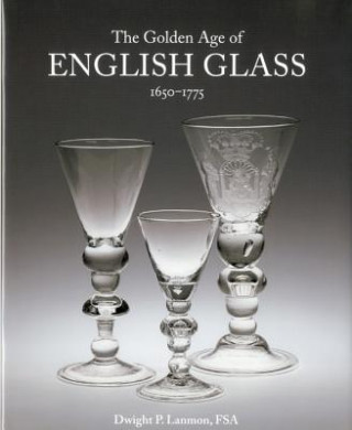 Książka Golden Age of English Glass 1650-1775 Dwight P. Lanmon