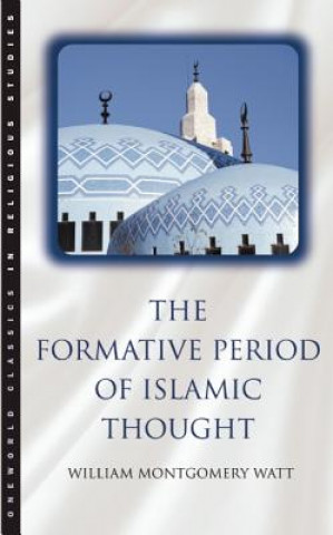 Carte Formative Period of Islamic Thought W. Montgomery Watt