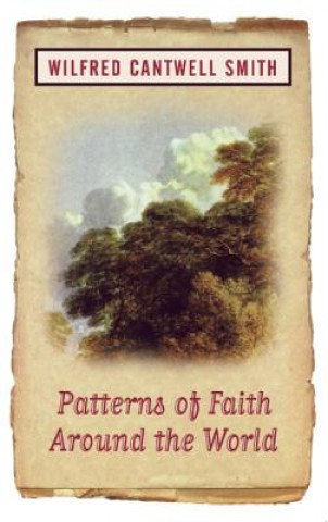 Könyv Patterns of Faith Around the World Wilfred Cantwell Smith