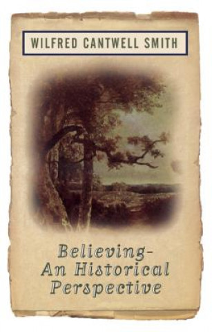 Knjiga Believing Wilfred Cantwell Smith